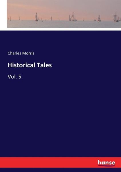 Historical Tales - Morris - Livros -  - 9783337348397 - 19 de outubro de 2017