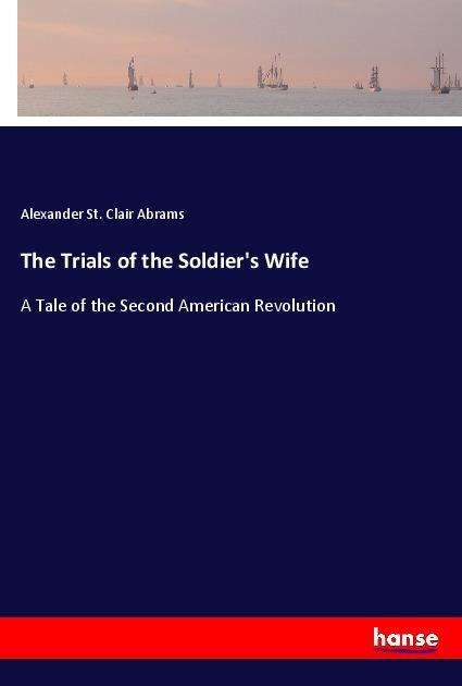 Cover for Abrams · The Trials of the Soldier's Wife (Book)