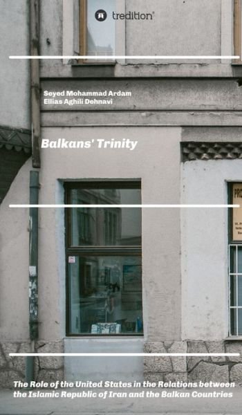Cover for Ellias Aghili Dehnavi · Balkans' Trinity (Innbunden bok) (2021)