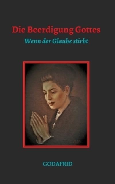 Cover for Godafrid · Die Beerdigung Gottes (Paperback Bog) (2021)
