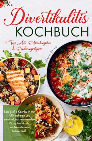 Cover for Divertikulitis Kochbuch - Das große Kochbuch mit 150 leckeren und entzündungshemmenden Rezepten für ein beschwerdefreies Leben! (Book) (2022)