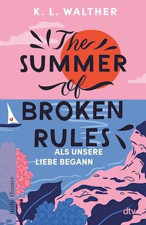 The Summer of Broken Rules - K. L. Walther - Bücher - dtv Verlagsgesellschaft - 9783423650397 - 18. April 2024