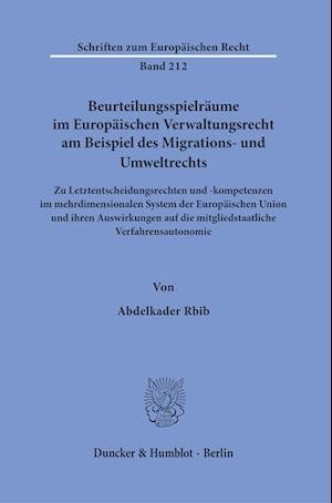 Cover for Abdelkader Rbib · Beurteilungsspielräume Im Europäischen Verwaltungsrecht Am Beispiel des Migrations- und Umweltrechts (Book) (2023)