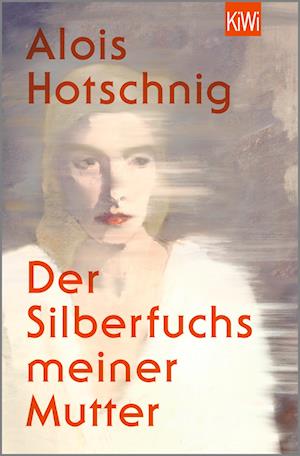 Cover for Alois Hotschnig · Der Silberfuchs meiner Mutter (Book) (2023)