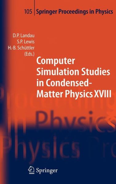 Cover for David P Landau · Computer Simulation Studies in Condensed-Matter Physics XVIII: Proceedings of the Eighteenth Workshop, Athens, GA, USA, March 7-11, 2005 - Springer Proceedings in Physics (Hardcover Book) [2006 edition] (2006)