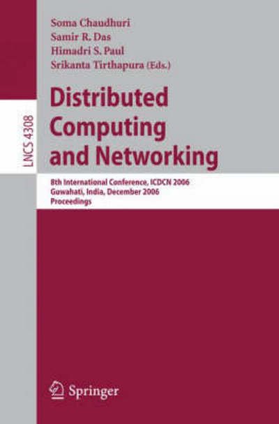 Cover for Soma Chaudhuri · Distributed Computing and Networking: 8th International Conference, Icdcn 2006, Guwahati, India, December 27-30, 2006, Proceedings - Lecture Notes in Computer Science (Taschenbuch) (2006)
