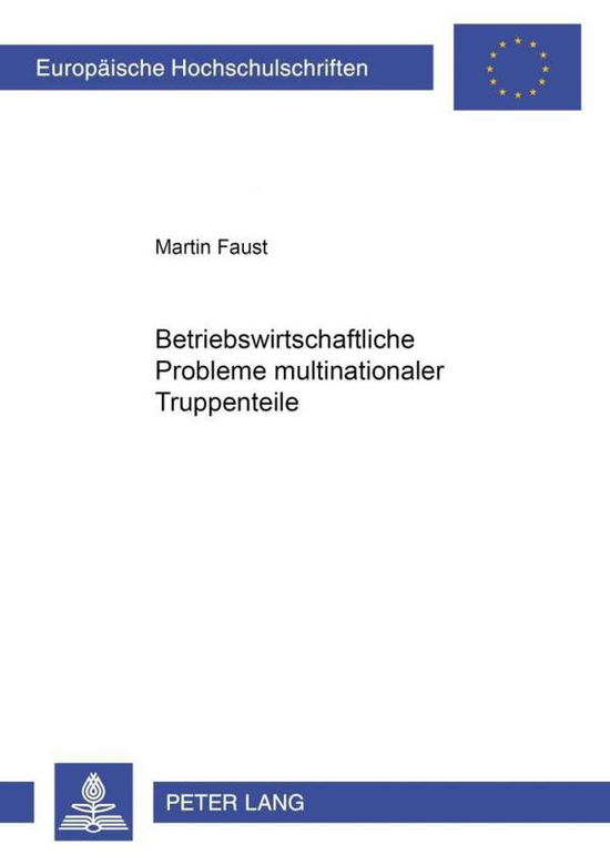 Cover for Martin Faust · Betriebswirtschaftliche Probleme Multinationaler Truppenteile - Europaeische Hochschulschriften / European University Studie (Paperback Book) [German edition] (2001)