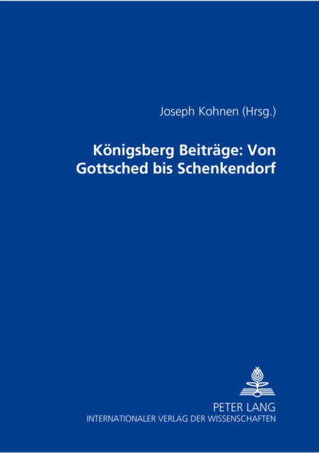Cover for Koenigsberger Beitraege: Von Gottsched Bis Schenkendorf (Hardcover Book) (2002)
