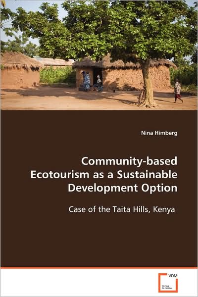 Cover for Nina Himberg · Community-based Ecotourism As a Sustainabledevelopment Option: Case of the Taita Hills, Kenya (Paperback Book) (2008)