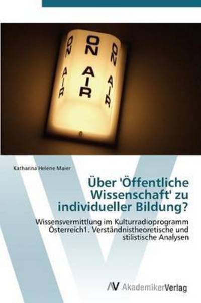 Cover for Maier Katharina Helene · Uber 'offentliche Wissenschaft' Zu Individueller Bildung? (Paperback Book) (2011)