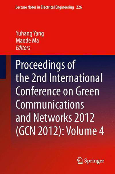 Cover for Yuhang Yang · Proceedings of the 2nd International Conference on Green Communications and Networks 2012 (GCN 2012): Volume 4 - Lecture Notes in Electrical Engineering (Hardcover Book) [2013 edition] (2013)