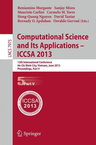 Cover for Beniamino Murgante · Computational Science and Its Applications -- ICCSA 2013: 13th International Conference, ICCSA 2013, Ho Chi Minh City, Vietnam, June 24-27, 2013, Proceedings, Part V - Theoretical Computer Science and General Issues (Paperback Book) [2013 edition] (2013)