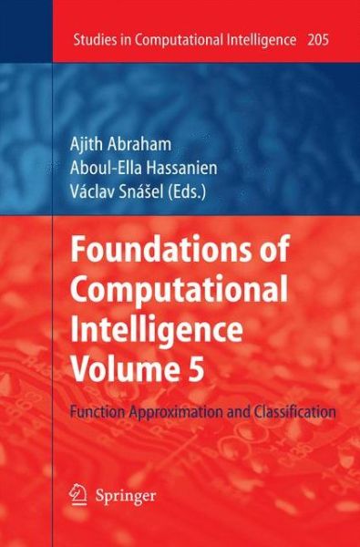 Cover for Ajith Abraham · Foundations of Computational Intelligence Volume 5: Function Approximation and Classification - Studies in Computational Intelligence (Paperback Book) [2009 edition] (2014)