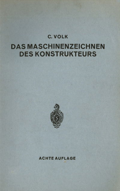 Cover for Carl Volk · Das Maschinenzeichnen Des Konstrukteurs (Paperback Book) [8th 8. Aufl. 1940 edition] (1945)