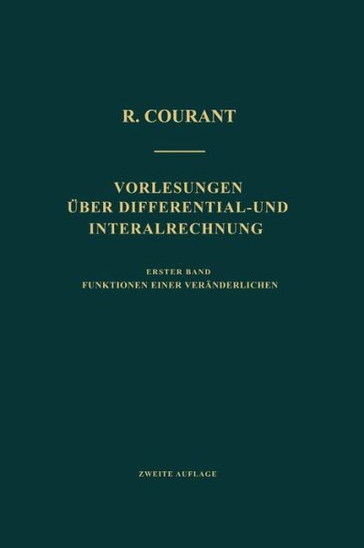 Cover for Courant, Richard (New York University) · Vorlesungen UEber Differential- Und Integralrechnung: Erster Band: Funktionen Einer Veranderlichen (Paperback Book) [2nd 2. Aufl. 1927 edition] (1930)