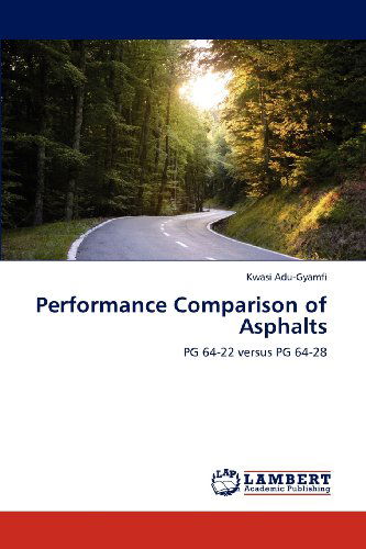 Cover for Kwasi Adu-gyamfi · Performance Comparison of Asphalts: Pg 64-22 Versus Pg 64-28 (Paperback Book) (2012)