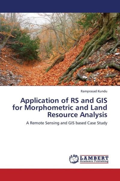 Cover for Kundu Ramprasad · Application of Rs and Gis for Morphometric and Land Resource Analysis (Paperback Bog) (2013)