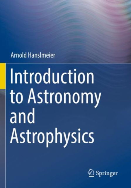 Cover for Arnold Hanslmeier · Introduction to Astronomy and Astrophysics (Paperback Book) [2023 edition] (2024)