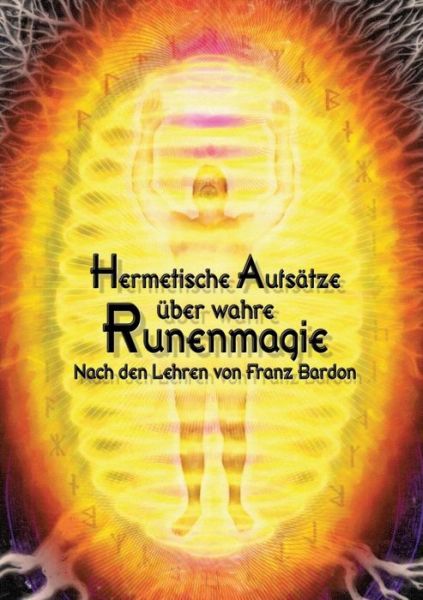 Cover for Johannes H. Von Hohenstatten · Hermetische Aufsatze Uber Wahre Runenmagie (Paperback Book) [German edition] (2016)