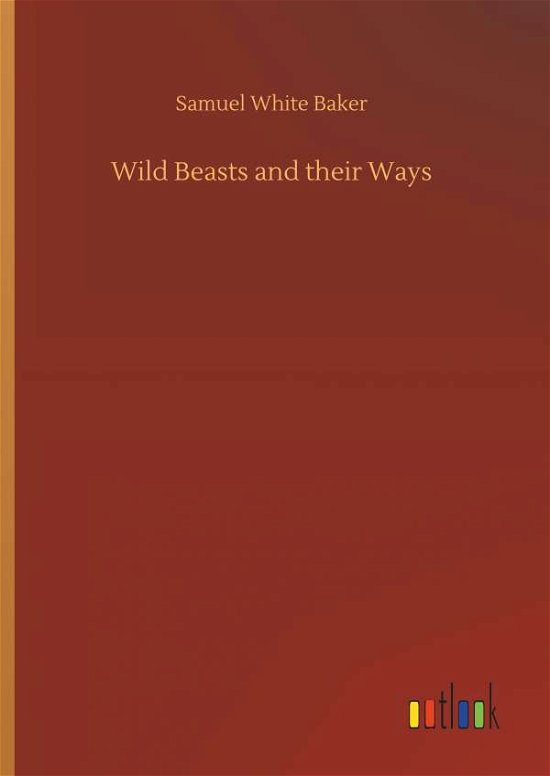 Cover for Baker · Wild Beasts and their Ways (Bog) (2019)