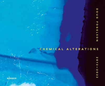 Cover for Eiren Caffall · Doug Fogelson 2012-2022: Chemical Alterations (Hardcover Book) (2023)