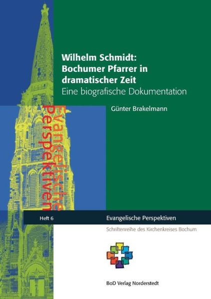 Cover for Gunter Brakelmann · Wilhelm Schmidt: Bochumer Pfarrer in Dramatischer Zeit (Paperback Book) (2015)