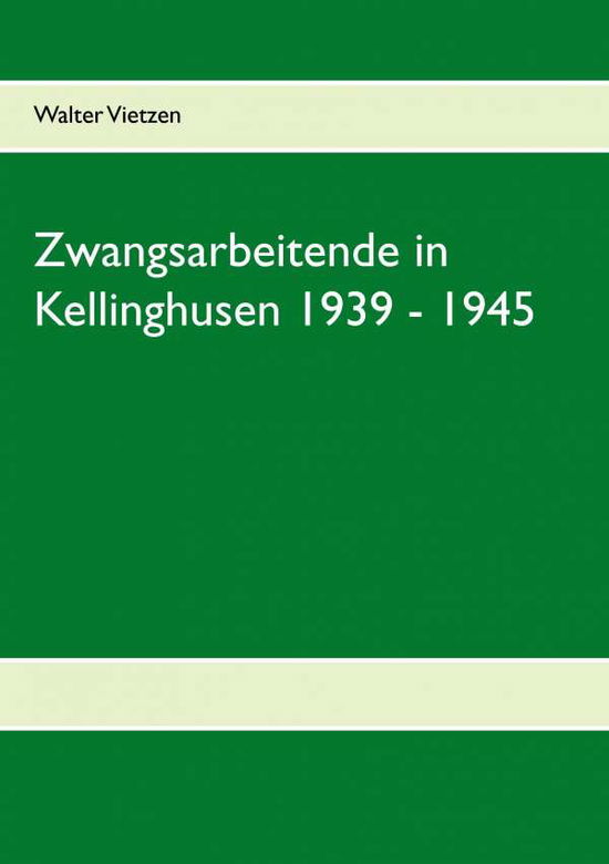 Cover for Walter Vietzen · Zwangsarbeitende in Kellinghusen 1939 - 1945 (Paperback Book) (2017)