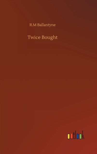Cover for Robert Michael Ballantyne · Twice Bought (Gebundenes Buch) (2020)