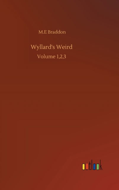 Cover for M E Braddon · Wyllard's Weird: Volume 1,2,3 (Hardcover Book) (2020)