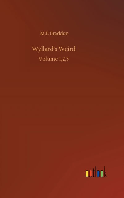 Cover for M E Braddon · Wyllard's Weird: Volume 1,2,3 (Innbunden bok) (2020)