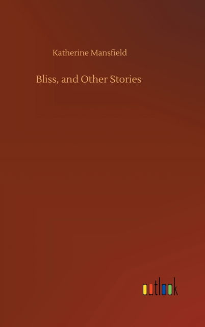 Cover for Katherine Mansfield · Bliss, and Other Stories (Inbunden Bok) (2020)