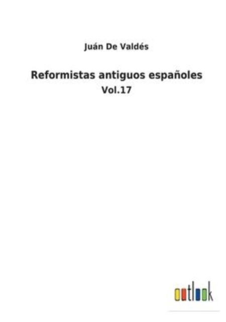 Cover for Jun de Valds · Reformistas antiguos espaoles (Pocketbok) (2022)