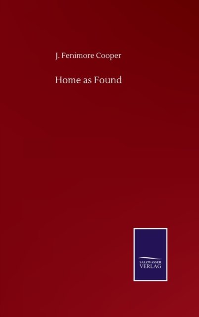 Home as Found - J Fenimore Cooper - Kirjat - Salzwasser-Verlag Gmbh - 9783752509397 - keskiviikko 23. syyskuuta 2020