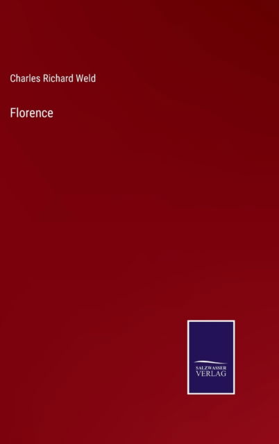 Florence - Charles Richard Weld - Books - Bod Third Party Titles - 9783752567397 - February 14, 2022