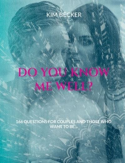 Cover for Kim Becker · Do you know me well?: 166 questions for couples and those who want to be... (Paperback Book) (2021)