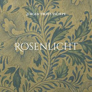 Cover for Jurgen Trott-Tschepe · Rosenlicht (Paperback Book) (2021)