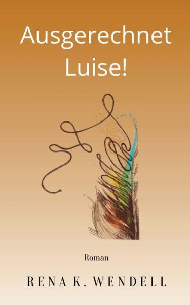 Cover for Rena K Wendell · Ausgerechnet Luise! (Paperback Book) (2022)