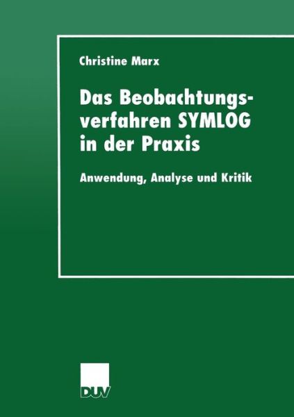 Cover for Christine Marx · Das Beobachtungsverfahren Symlog in Der Praxis: Anwendung, Analyse Und Kritik - Duv Sozialwissenschaft (Paperback Book) [2000 edition] (2000)