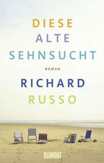 Cover for Richard Russo · Diese alte Sehnsucht (Gebundenes Buch) (2010)