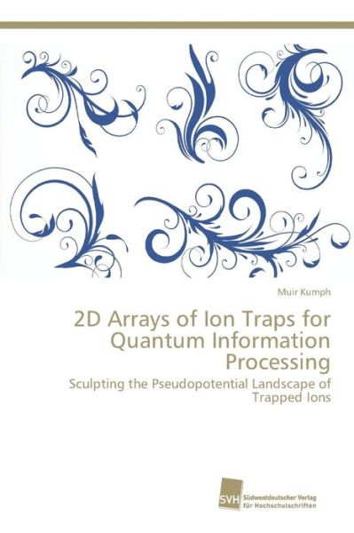 Cover for Kumph Muir · 2d Arrays of Ion Traps for Quantum Information Processing (Paperback Book) (2015)