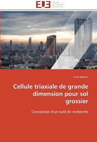 Cover for Erick Merliot · Cellule Triaxiale De Grande Dimension  Pour Sol Grossier: Conception D'un Outil De Recherche (Pocketbok) [French edition] (2018)