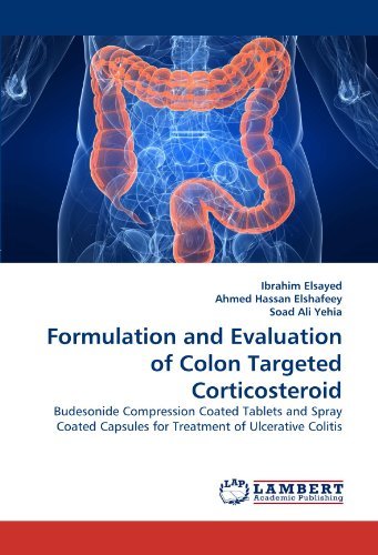 Cover for Soad Ali Yehia · Formulation and Evaluation of Colon Targeted Corticosteroid: Budesonide Compression Coated Tablets and Spray Coated Capsules for Treatment of Ulcerative Colitis (Paperback Book) (2010)