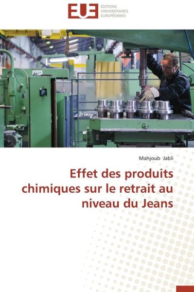 Cover for Mahjoub Jabli · Effet Des Produits Chimiques Sur Le Retrait Au Niveau Du Jeans (Paperback Book) [French edition] (2018)