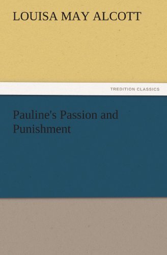Cover for Louisa May Alcott · Pauline's Passion and Punishment (Tredition Classics) (Taschenbuch) (2011)