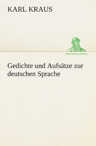 Cover for Karl Kraus · Gedichte Und Aufsätze Zur Deutschen Sprache (Tredition Classics) (German Edition) (Paperback Book) [German edition] (2012)