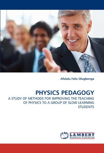 Cover for Afolalu Felix Olugbenga · Physics Pedagogy: a Study of Methods for Improving the Teaching of Physics to a Group of Slow Learning Students (Pocketbok) (2011)