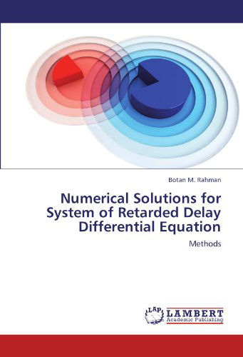 Cover for Botan M. Rahman · Numerical Solutions for System of Retarded Delay Differential Equation: Methods (Taschenbuch) (2011)