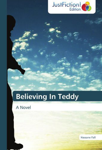 Cover for Hassane Fall · Believing in Teddy: a Novel (Paperback Book) (2011)