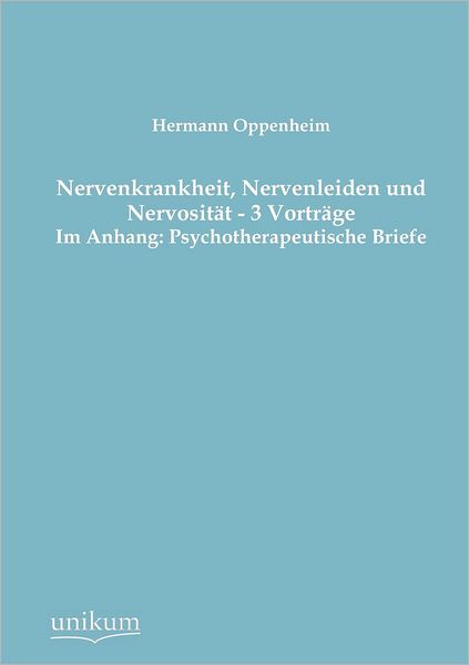 Cover for Hermann Oppenheim · Nervenkrankheit, Nervenleiden und Nervositat - 3 Vortrage (Pocketbok) [German edition] (2012)