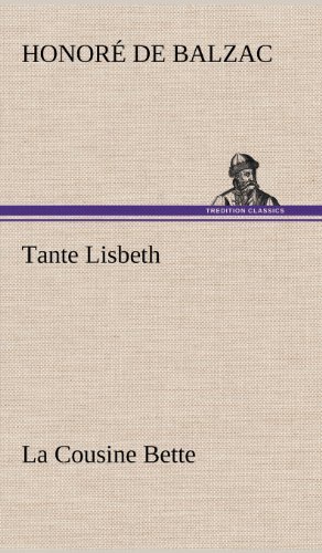 Tante Lisbeth - Honore De Balzac - Libros - TREDITION CLASSICS - 9783847243397 - 14 de mayo de 2012